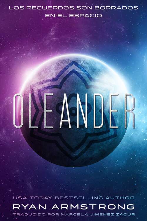 Book cover of Oleander: Los Recuerdos son Borrados en el Espacio