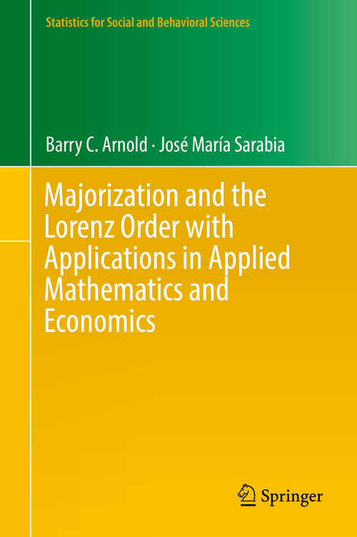 Book cover of Majorization and the Lorenz Order with Applications in Applied Mathematics and Economics (Statistics For Social And Behavioral Sciences Ser.)