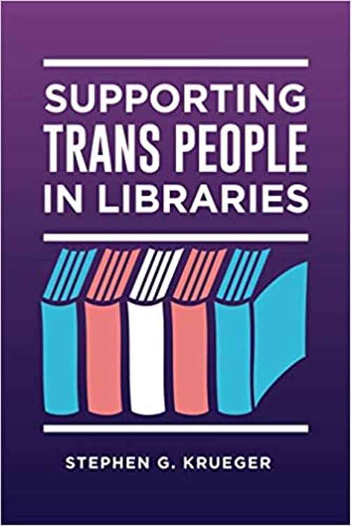 Book cover of Supporting Trans People In Libraries