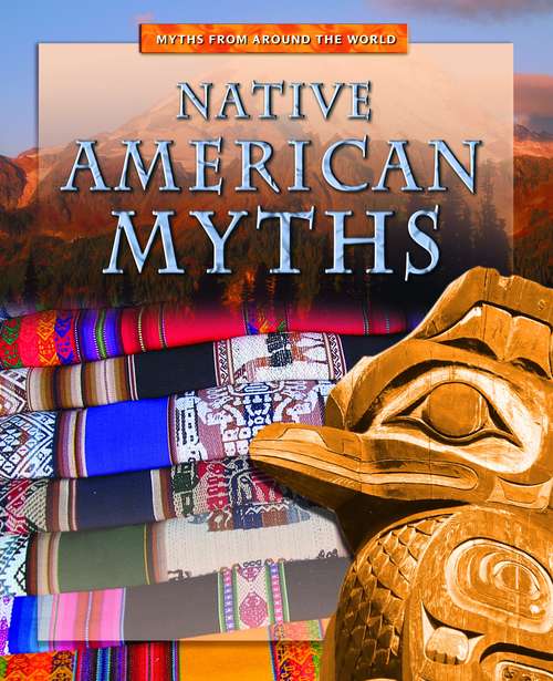 Book cover of Native American Myths (Myths from Around the World Ser.)