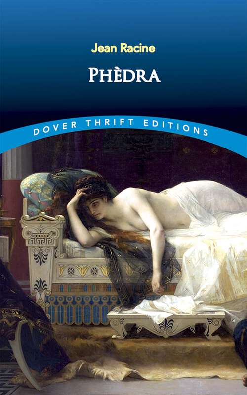 Book cover of Phèdre: Avec Commentaires Choisis Des Meilleurs Commentateurs Fran?ais Augment's De Remarques Par Otto Fiebig Et Stanislas Lep (Dover Thrift Editions: Plays Ser.)