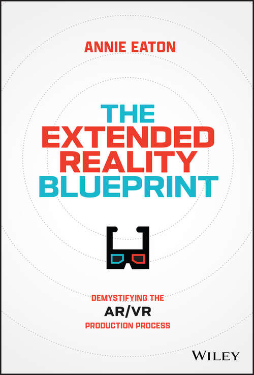 Book cover of The Extended Reality Blueprint: Demystifying the AR/VR Production Process