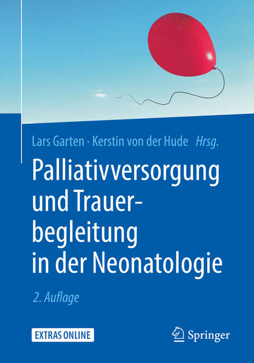 Book cover of Palliativversorgung und Trauerbegleitung in der Neonatologie (2. Aufl. 2019)