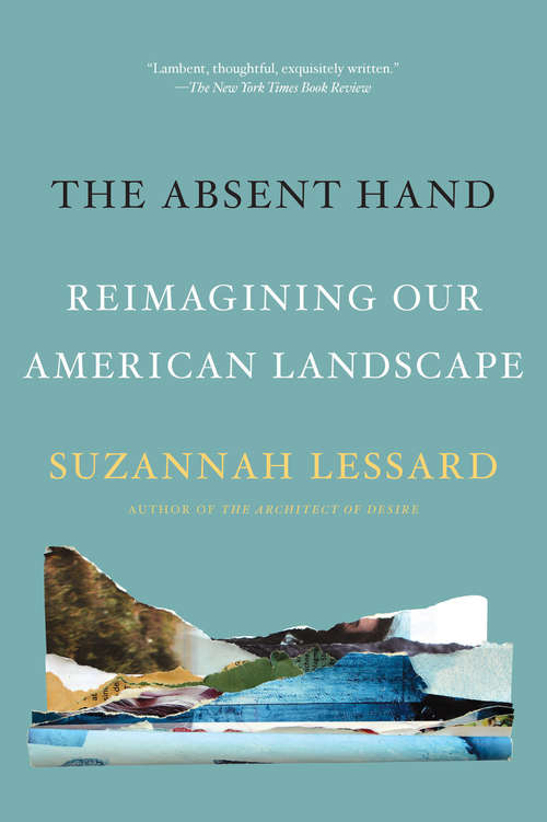 Book cover of The Absent Hand: Reimagining Our American Landscape
