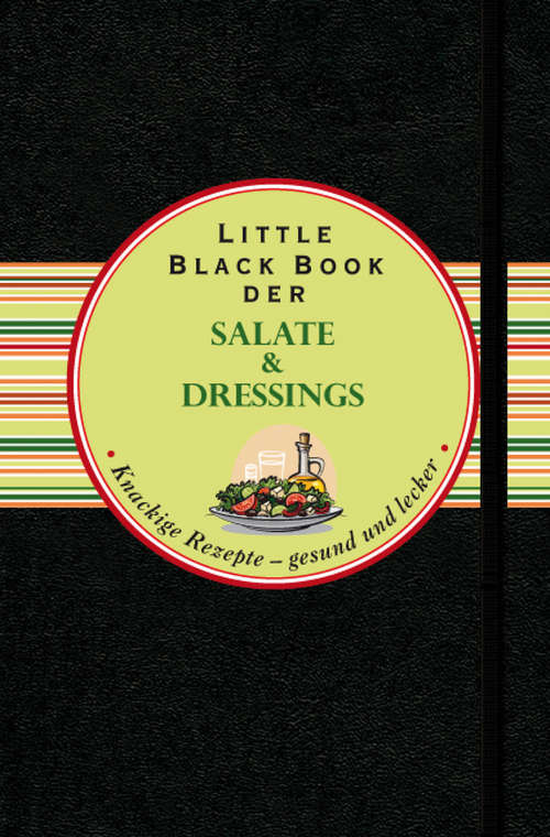 Book cover of Das Little Black Book der Salate und Dressings: Knackige Rezepte - gesund und lecker (Little Black Books (Deutsche Ausgabe))