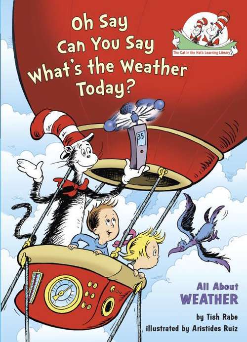 Book cover of Oh Say Can You Say What's the Weather Today?: All About Weather (Cat in the Hat's Learning Library)