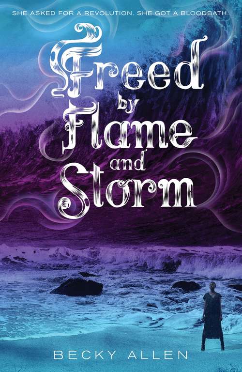 Book cover of Freed by Flame and Storm