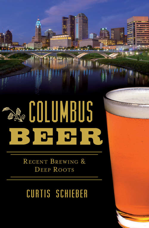 Book cover of Columbus Beer: Recent Brewing and Deep Roots