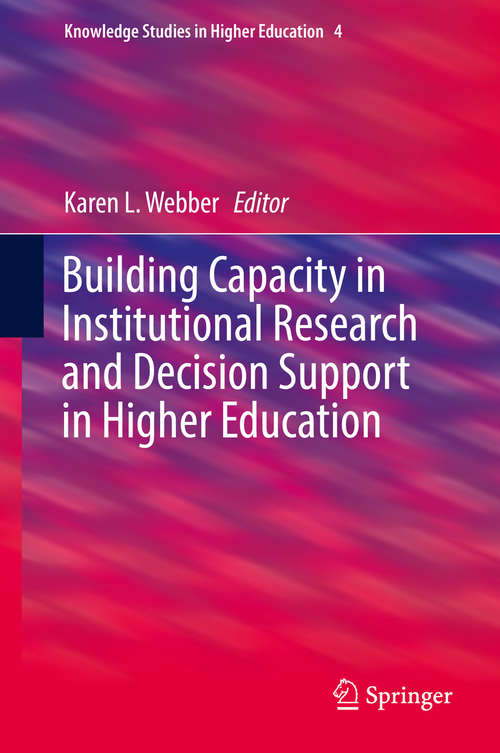 Book cover of Building Capacity in Institutional Research and Decision Support in Higher Education (Knowledge Studies in Higher Education #4)