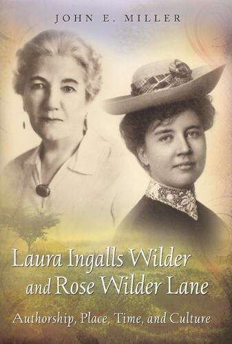 Book cover of Laura Ingalls Wilder and Rose Wilder Lane: Authorship, Place, Time, and Culture