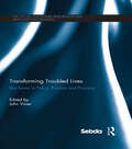 Transforming Troubled Lives: Key Issues in Policy, Practice and Provision (International Perspectives On Inclusive Education Ser.)