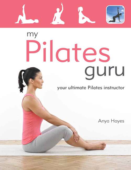 Book cover of My Pilates Guru: Exercise Training Classes for Beginners to the More Advanced