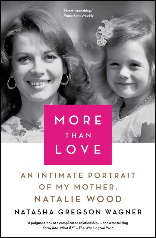 Book cover of More Than Love: An Intimate Portrait of My Mother, Natalie Wood