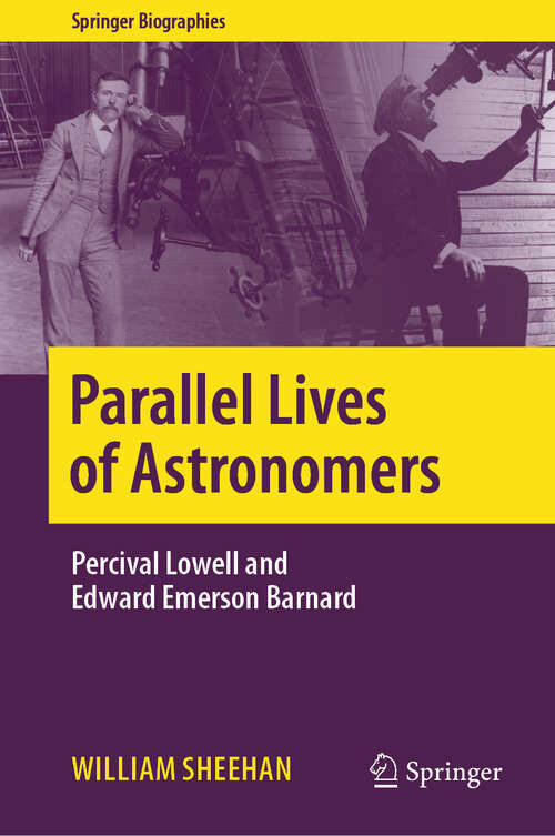 Book cover of Parallel Lives of Astronomers: Percival Lowell and Edward Emerson Barnard (Springer Biographies)