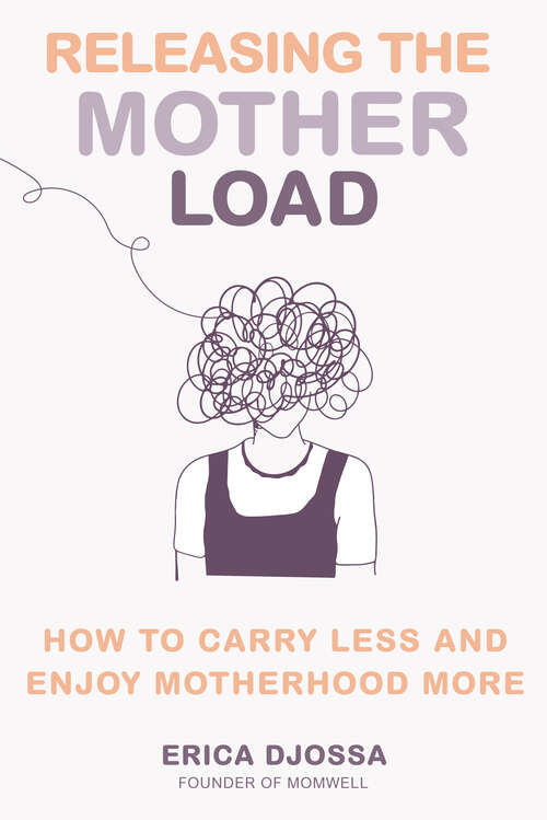 Book cover of Releasing the Mother Load: How to Carry Less and Enjoy Motherhood More