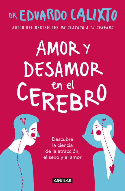 Book cover of Amor y desamor en el cerebro: Descubre la ciencia de la atracción, el sexo y el amor