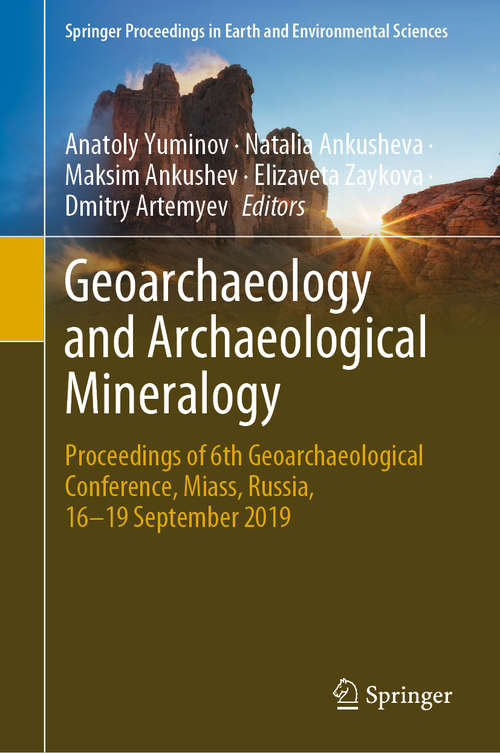 Book cover of Geoarchaeology and Archaeological Mineralogy: Proceedings of 6th Geoarchaeological Conference, Miass, Russia, 16-19 September 2019 (Springer Proceedings In Earth And Environmental Sciences)