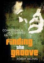 Book cover of Finding the Groove: Composing a Jazz-shaped Faith