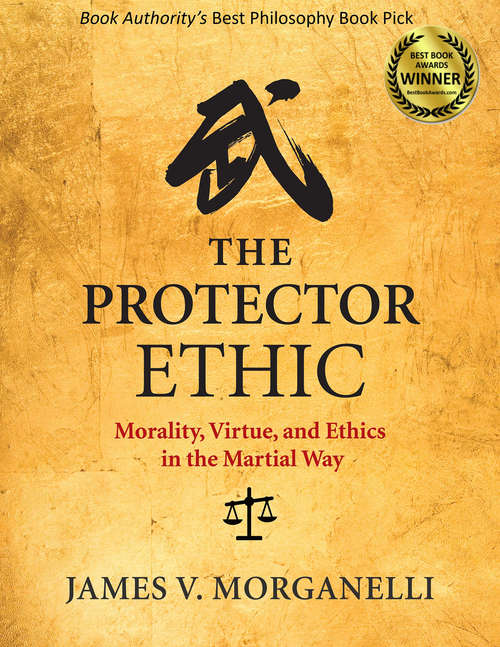 Book cover of The Protector Ethic: Morality, Virtue, and Ethics in the Martial Way