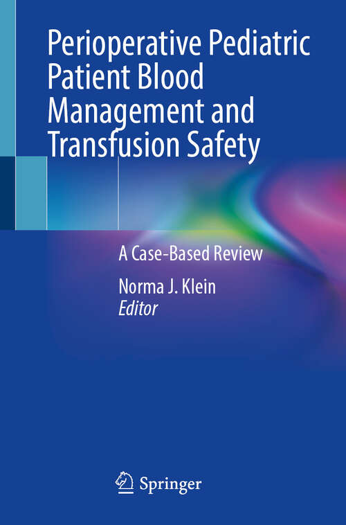 Book cover of Perioperative Pediatric Patient Blood Management and Transfusion Safety: A Case-Based Review