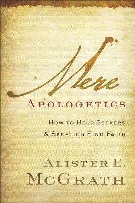 Book cover of Mere Apologetics: How To Help Seekers And Skeptics Find Faith