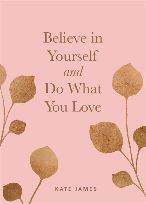 Book cover of Believe in Yourself and Do What You Love