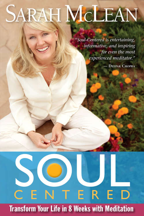 Soul-Centered: Transform Your Life In 8 Weeks With Meditation