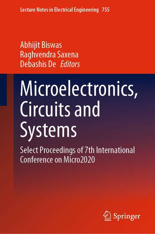 Microelectronics, Circuits and Systems: Select Proceedings of 7th International Conference on Micro2020 (Lecture Notes in Electrical Engineering #755)