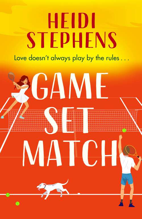 Book cover of Game, Set, Match: Escape to the Spanish sunshine in this laugh-out-loud and feel-good romcom