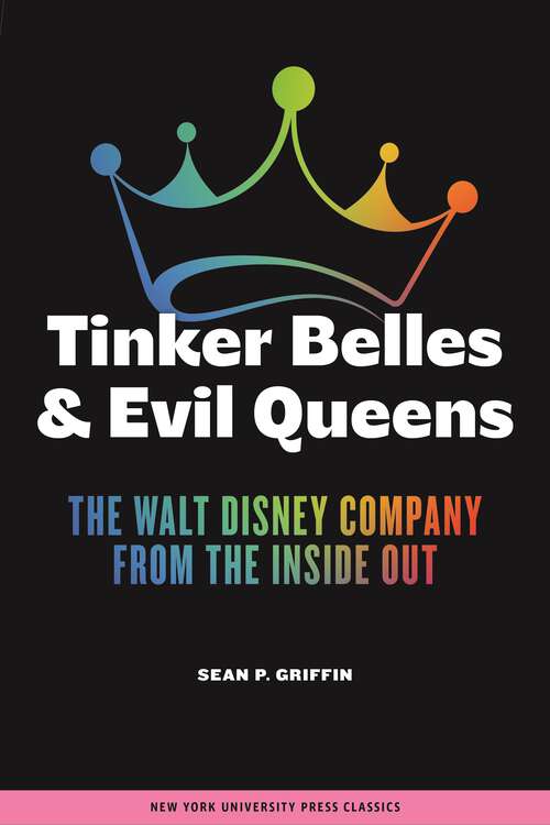 Book cover of Tinker Belles and Evil Queens: The Walt Disney Company from the Inside Out
