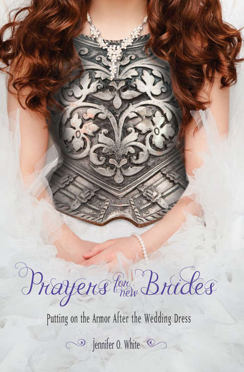 Book cover of Prayers For New Brides: Putting On God's Armor After The Wedding Dress
