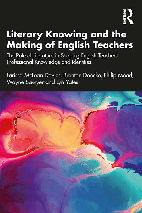 Book cover of Literary Knowing and the Making of English Teachers: The Role of Literature in Shaping English Teachers’ Professional Knowledge and Identities