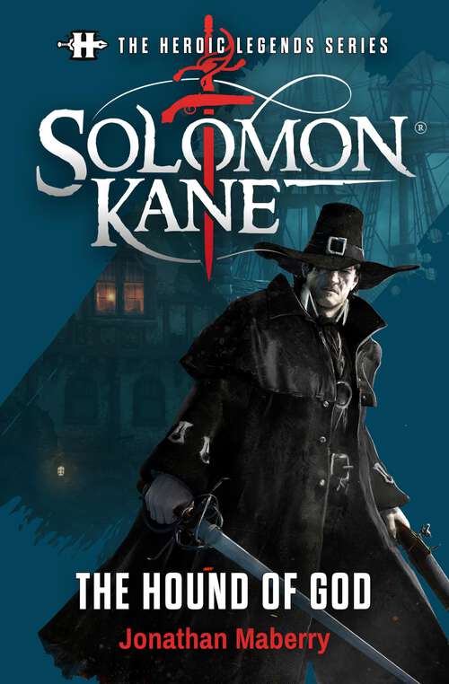 Book cover of The Heroic Legends Series - Solomon Kane: Based on concepts and characters by Robert E. Howard, creator of Conan (Heroic Legends)