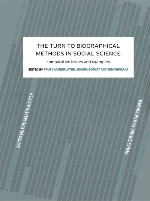 The Turn to Biographical Methods in Social Science: Comparative Issues and Examples (Social Research Today Ser.)