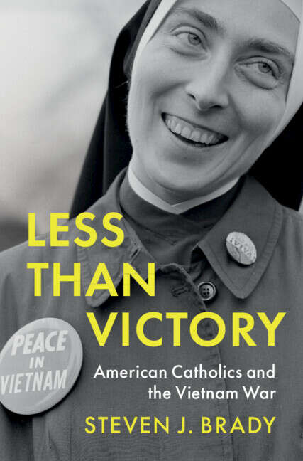 Book cover of Less Than Victory: American Catholics and the Vietnam War (Military, War, and Society in Modern American History)