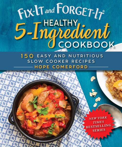 Book cover of Fix-It and Forget-It Healthy 5-Ingredient Cookbook: 150 Easy and Nutritious Slow Cooker Recipes (Fix-It and Forget-It #1)