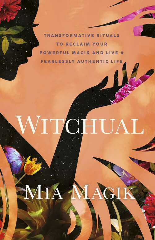 Book cover of Witchual: Transformative Rituals to Reclaim Your Powerful Magik and Live a Fearlessly Authentic Life