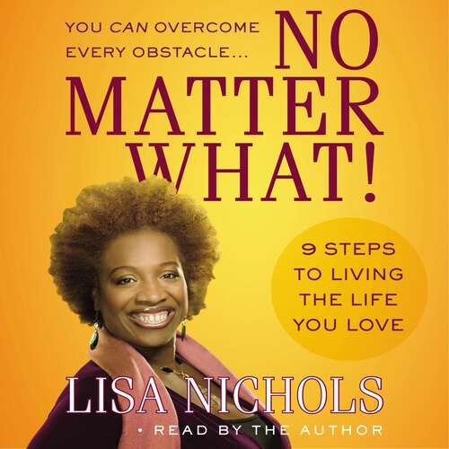 Book cover of No Matter What!: 9 Steps to Living the Life You Love (Tom Thorne Novels #70)