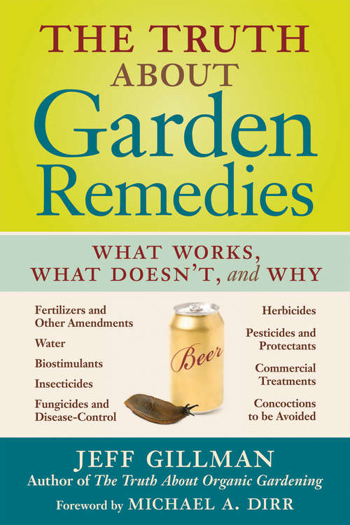 Book cover of The Truth About Garden Remedies: What Works, What Doesn't & Why