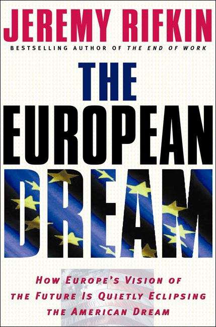Book cover of The European Dream: How Europe's Vision of the Future Is Quietly Eclipsing the American Dream