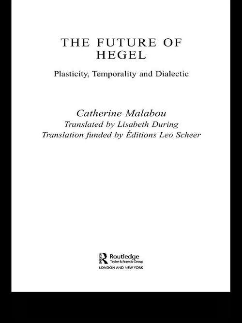 Book cover of The Future of Hegel: Plasticity, Temporality and Dialectic