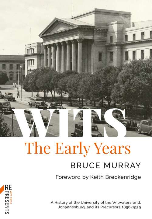 Book cover of WITS: A History of the University of the Witwatersrand, Johannesburg, and its Precursors 1896-1939
