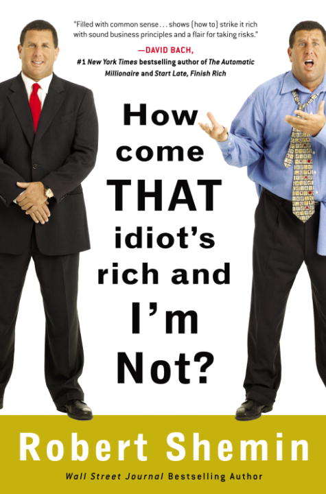 Book cover of How Come That Idiot's Rich and I'm Not?