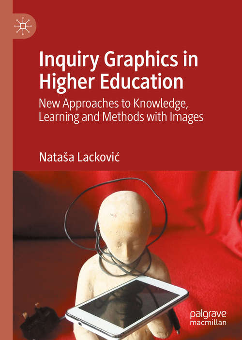 Book cover of Inquiry Graphics in Higher Education: New Approaches to Knowledge, Learning and Methods with Images (1st ed. 2020)