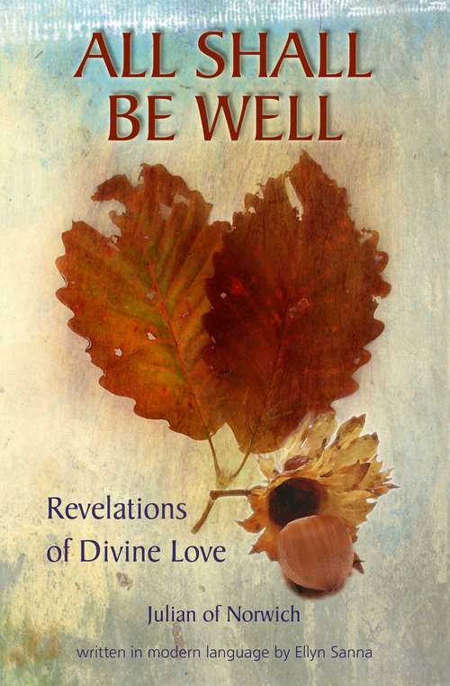 Book cover of All Shall Be Well: A Modern-language Version Of The Revelation Of Julian Of Norwich
