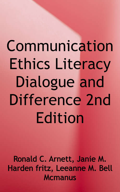 Communication Ethics Literacy: Dialogue and Difference