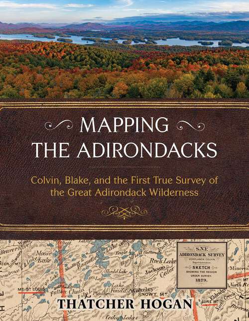 Book cover of Mapping the Adirondacks: Colvin, Blake, and the First True Survey of the Great Adirondack Wilderness