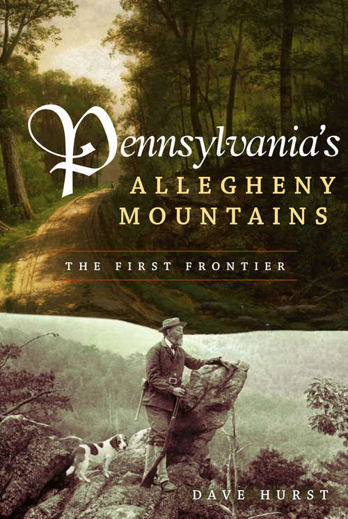 Book cover of Pennsylvania's Allegheny Mountains: The First Frontier