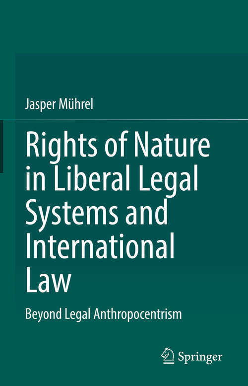 Book cover of Rights of Nature in Liberal Legal Systems and International Law: Beyond Legal Anthropocentrism