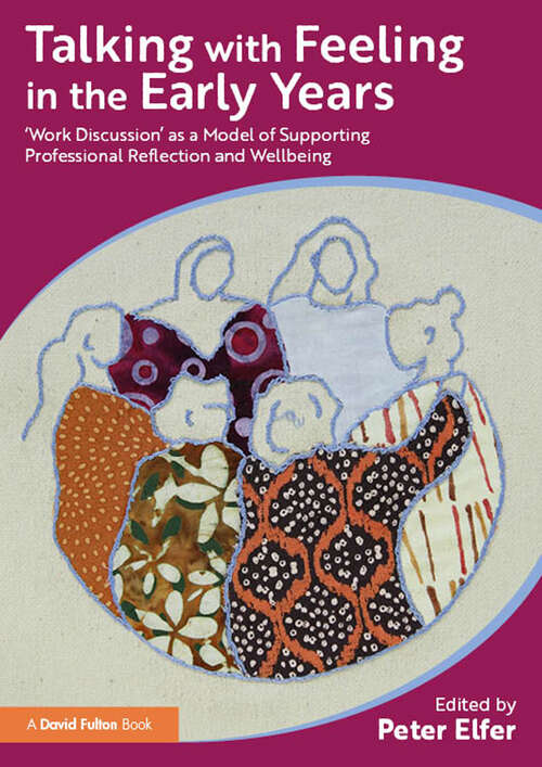 Book cover of Talking with Feeling in the Early Years: ‘Work Discussion’ as a Model of Supporting Professional Reflection and Wellbeing